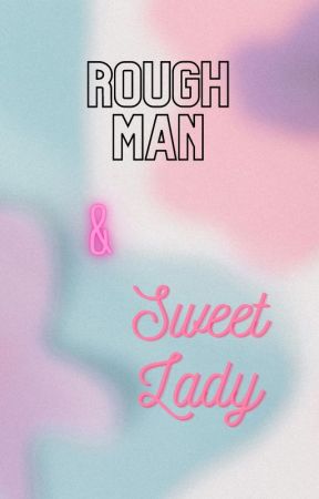 The Rough Man and Sweet Lady by kittylove2022