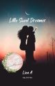 Little Sweet Dreamer - Wattys Edition by Leeleeace1