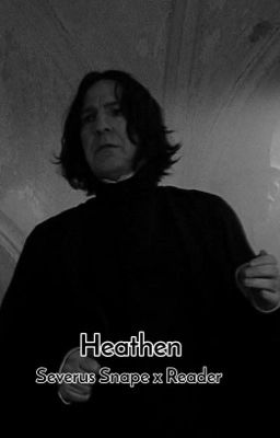 Heathen (Severus Snape x Reader) cover