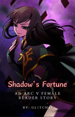 Shadow's Fortune - An Arc V Female Reader Story cover