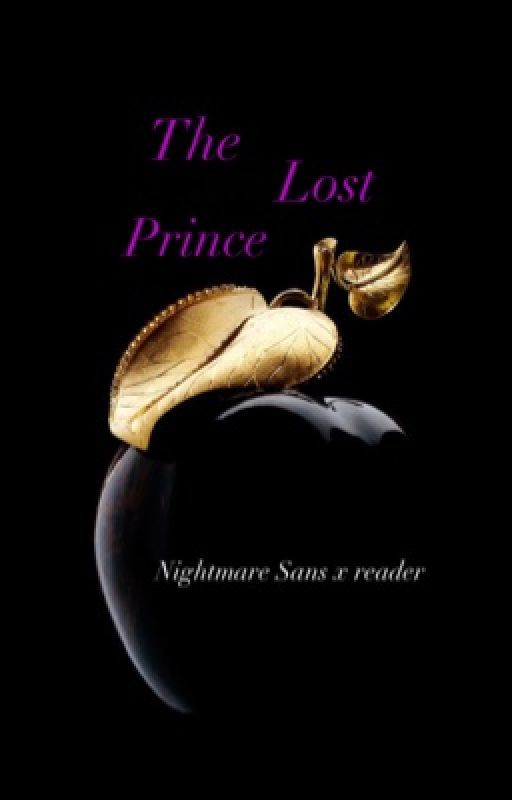 The Lost Prince (Nightmare Sans x reader) by Francy_Night_