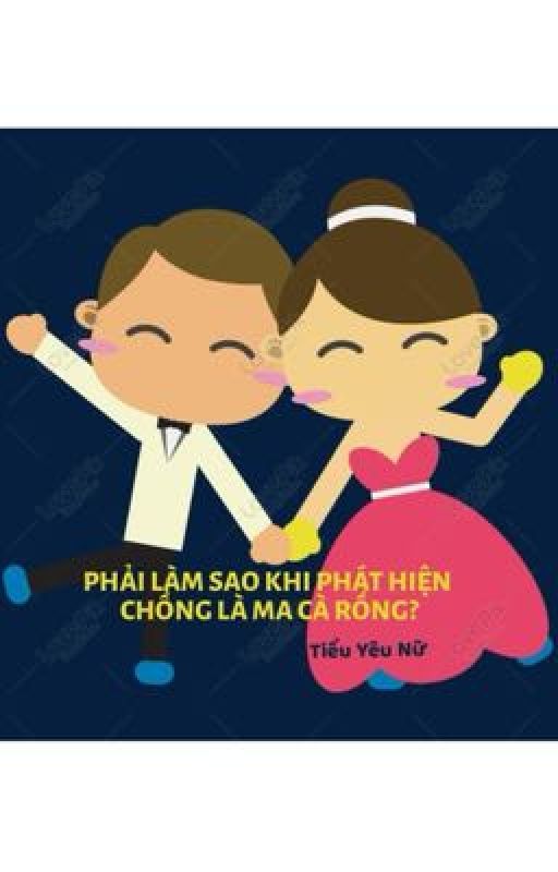 Phải Làm Sao Khi Phát Hiện Chồng Là Ma Cà Rồng? by TieuYeuNuuuuuuuu