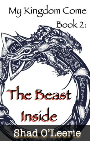 My Kingdom Come Book 2: The Beast Inside (On hold) by ShadOLeerie