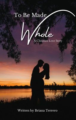 To Be Made Whole (A Christian Romance) (On Hold) cover