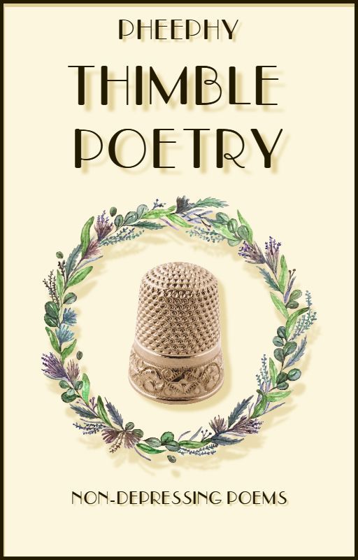 Thimble Poetry by Pheephy