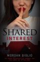 Shared Interest by morgangigliobooks