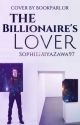 The Billionaire's Lover (Book 1) ~Original~ by Mystic97