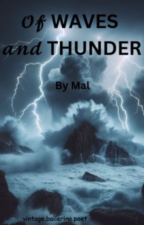 Of WAVES and THUNDER by VintageBallerinaPoet