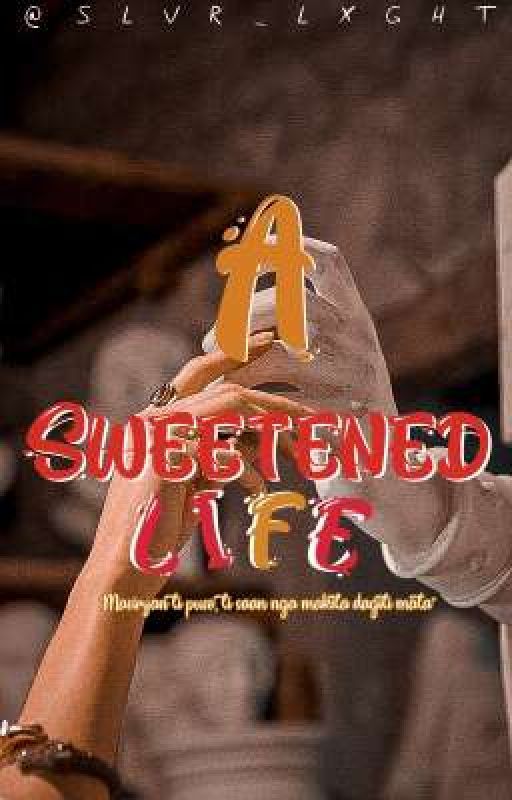 A Sweetened Life by slvr_lxght