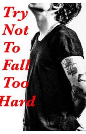 Try Not To Fall Too Hard: A Harry Styles Fan Fiction by AlyssaVail97