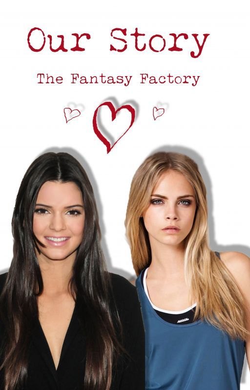 Our Story (CaKe) (Cara Delevingne and Kendall Jenner) by TheFantasyFactory