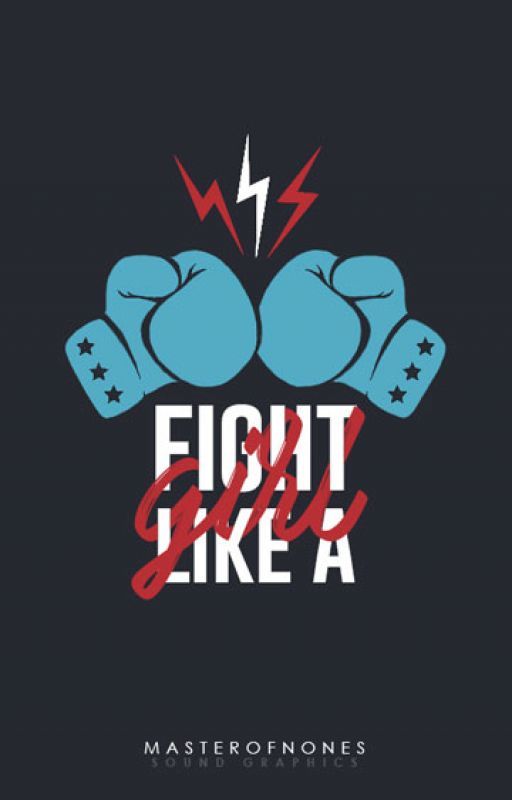 Fight Like a Girl by masterofnones