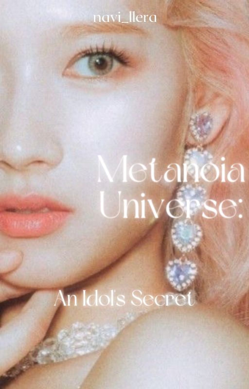 Metanoia Universe | An Idol's Secret's EXTRAS! ♡ by navi_llera