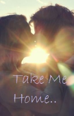 Take Me Home (One Direction Fanfiction) cover