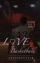 Love and Basketball: Freshmen Year by nenewritesometimes