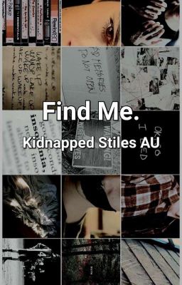 Find Me. (A Kidnapped Stiles AU) cover