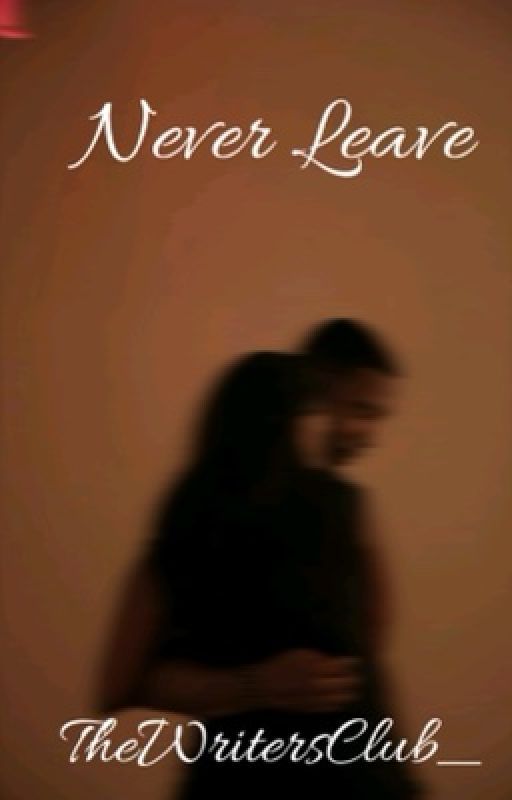 Never Leave by TheWritersClub_