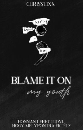 Blame It On My Youth by Chrisstixx