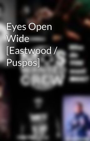 Eyes Open Wide [Eastwood / Puspos] by MosWantedCrew