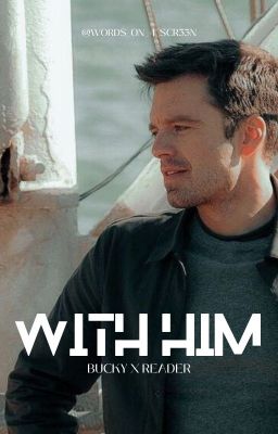 With Him | Bucky x Reader | Enemies with Benefits cover