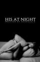 His at Night (His #1) by bourbonvanilla