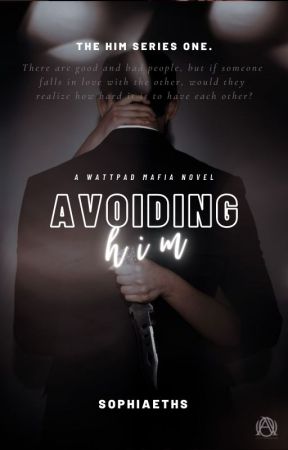 AVOIDING HIM. ongoing. by sophiaeths