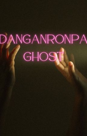 Danganronpa x GHOST by Wallace5000