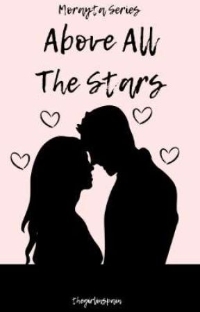 Above All The Stars (Morayta Series #1) by thegirlinspain