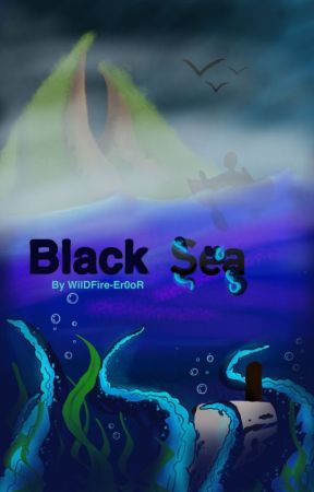 | ~ Black Sea ~ | { Leviathantale} by WilDFire-Er0oR