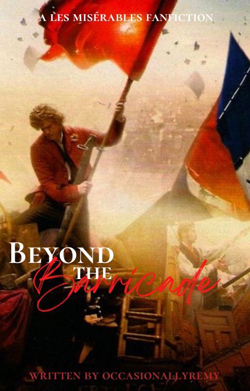 Beyond The Barricade | les misérables by occasionallyremy