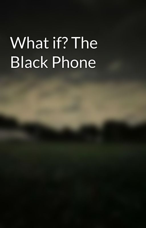 What if? The Black Phone  by ElmStreetLuvr