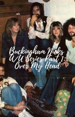 Buckingham Nicks A/U Series Part 1: Over My Head cover