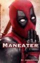 Maneater (Deadpool x fem!reader) by _Wh0re4H0rr0r_