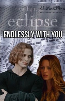 Endlessly with you - Jasper hale [3]✔️ cover