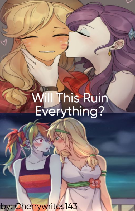 Will This Ruin Everything? | An Appledash/Rarijack Novel | by cherrywrites143