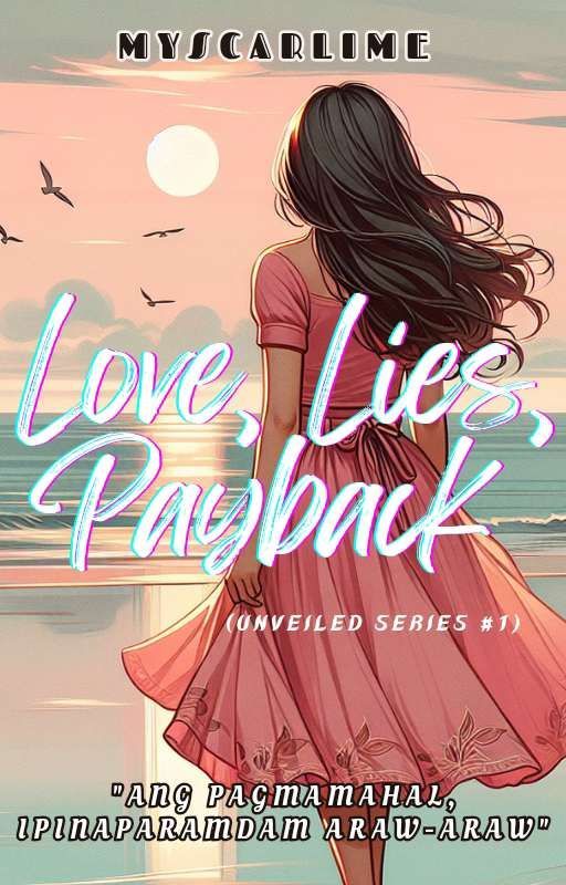 LOVE, LIES, PAYBACK (Unveiled Series #1) by MysCarlime