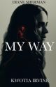 | MY WAY | Diane Sherman  by kwotiairvine