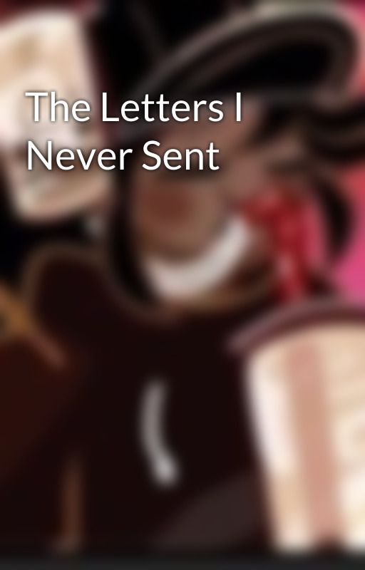 The Letters I Never Sent by BookishBanana13