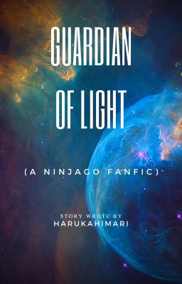 The Guardian of Light (A Ninjago Fanfic) cover