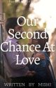 Our Second Chance At Love by mishiwrts