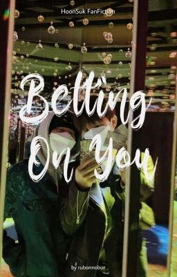 Betting on You | HoonSuk [✓] cover