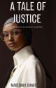 A Tale Of Justice  by MadeenahJunaid