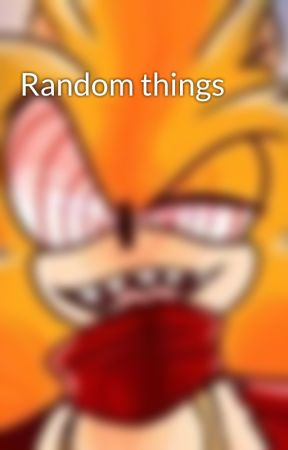 Random things by -Fleetway-