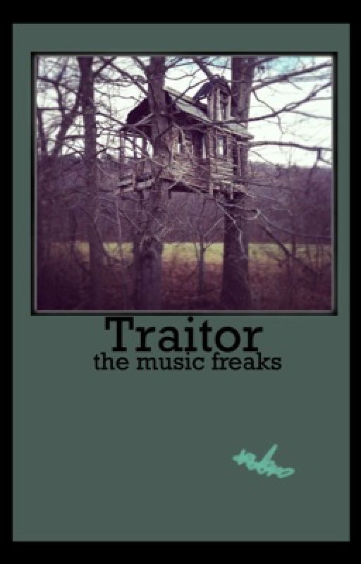 TRAITOR || the music freaks by theliabilty