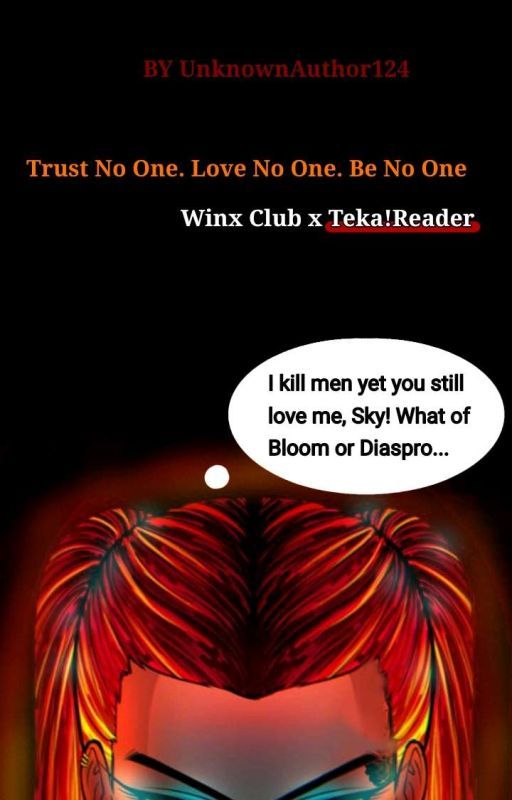 "Trust No One. Become No One. Love No One." Winx Club x F! Reader by UnknownAuthor046