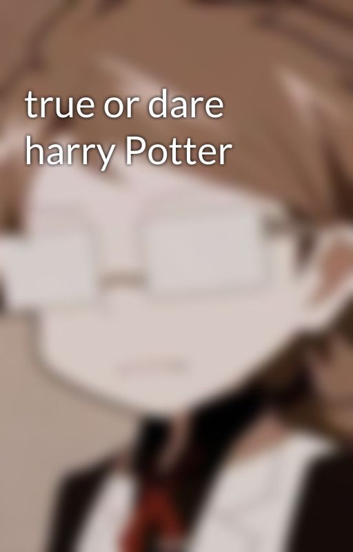 true or dare harry Potter  by steve-66