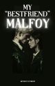 --My "best friend" Malfoy-- by slytherco21