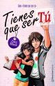 Tienes que ser tú (TQST Libro #1)© by Zara_Black