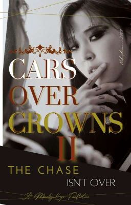 Cars Over Crowns 2 : The Chase Isn't Over (A Moonbyul-yi Fanfiction) (GXG) cover