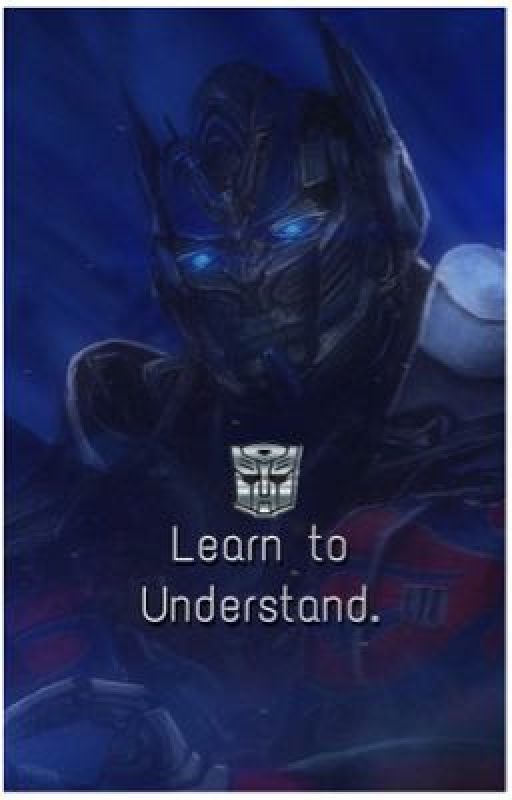 𝐋𝐞𝐚𝐫𝐧 𝐭𝐨 𝐮𝐧𝐝𝐞𝐫𝐬𝐭𝐚𝐧𝐝. || : ̗̀➛ optimus prime x reader by ALXURR